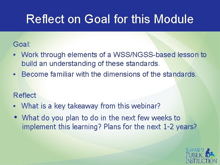 Reflect on Goal for this Module Goal: • Work through elements of a WSS/NGSS-based