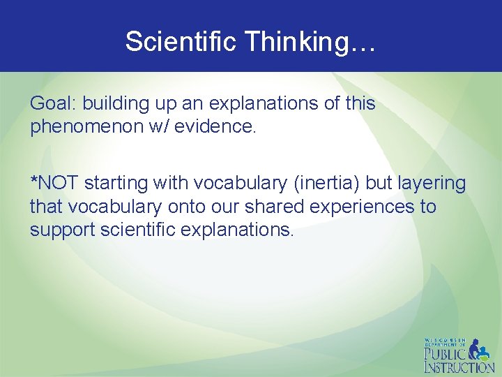 Scientific Thinking… Goal: building up an explanations of this phenomenon w/ evidence. *NOT starting