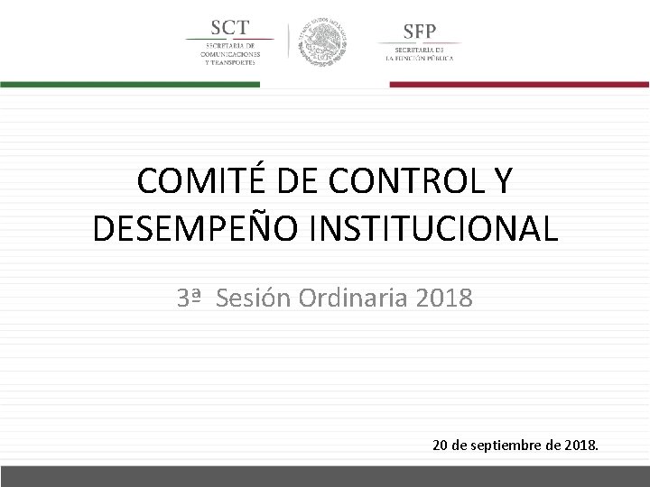 COMITÉ DE CONTROL Y DESEMPEÑO INSTITUCIONAL 3ª Sesión Ordinaria 2018 20 de septiembre de