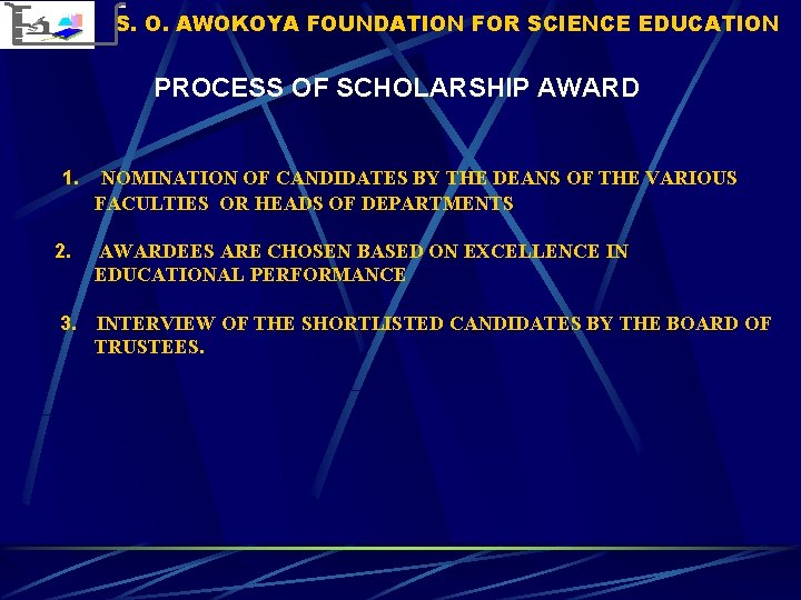 S. O. AWOKOYA FOUNDATION FOR SCIENCE EDUCATION PROCESS OF SCHOLARSHIP AWARD 1. NOMINATION OF S. O. AWOKOYA FOUNDATION FOR SCIENCE EDUCATION PROCESS OF SCHOLARSHIP AWARD 1. NOMINATION OF