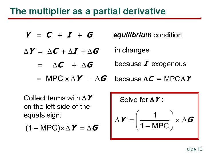 The multiplier as a partial derivative equilibrium condition in changes because I exogenous because