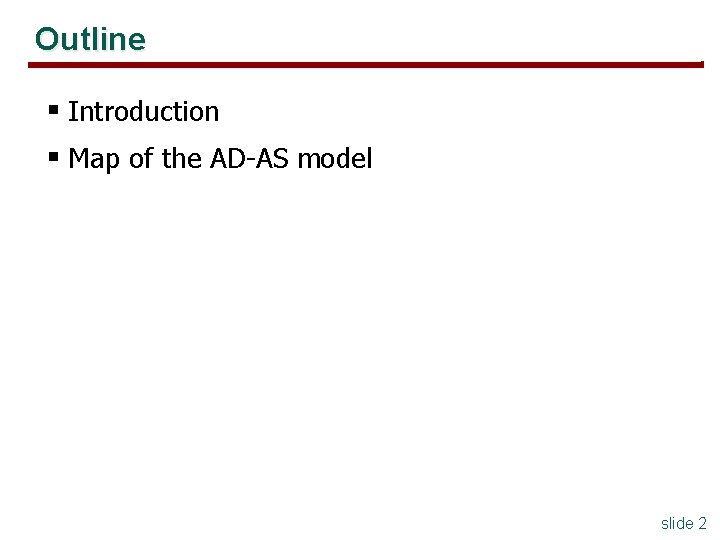 Outline § Introduction § Map of the AD-AS model slide 2 