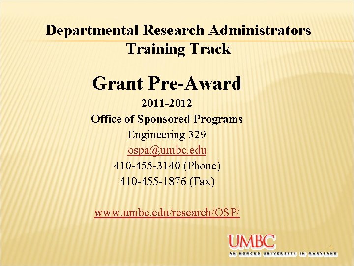 Departmental Research Administrators Training Track Grant Pre-Award 2011 -2012 Office of Sponsored Programs Engineering