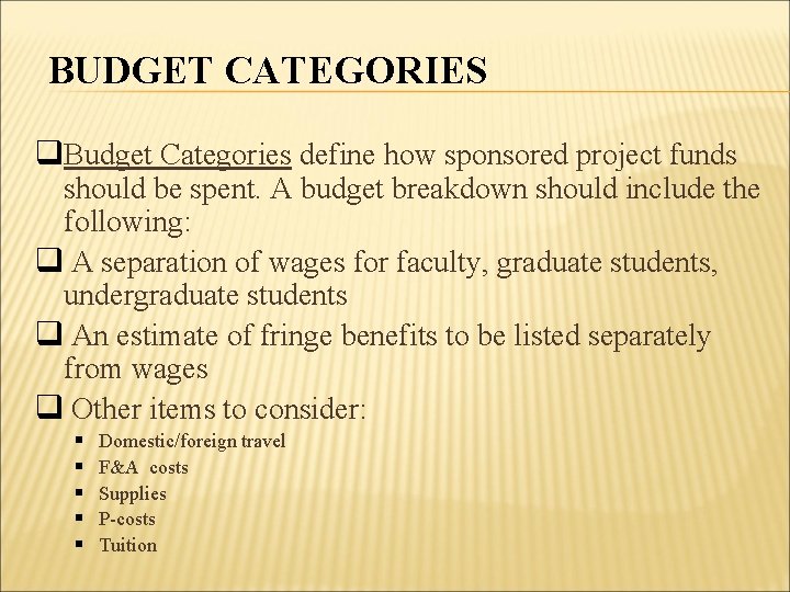 BUDGET CATEGORIES q. Budget Categories define how sponsored project funds should be spent. A