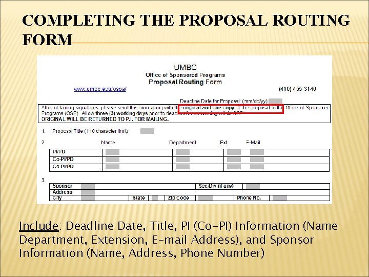 COMPLETING THE PROPOSAL ROUTING FORM Include: Deadline Date, Title, PI (Co-PI) Information (Name Department,