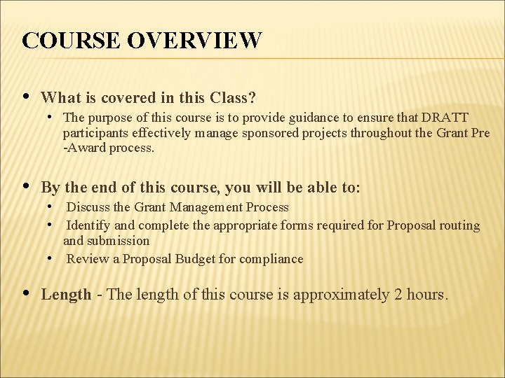 COURSE OVERVIEW What is covered in this Class? • The purpose of this course