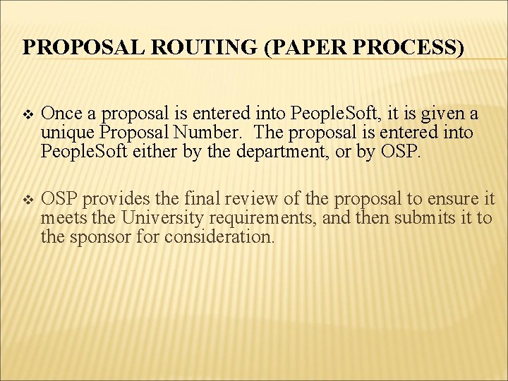 PROPOSAL ROUTING (PAPER PROCESS) v Once a proposal is entered into People. Soft, it