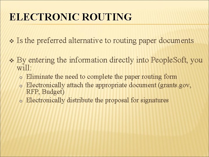 ELECTRONIC ROUTING v Is the preferred alternative to routing paper documents v By entering