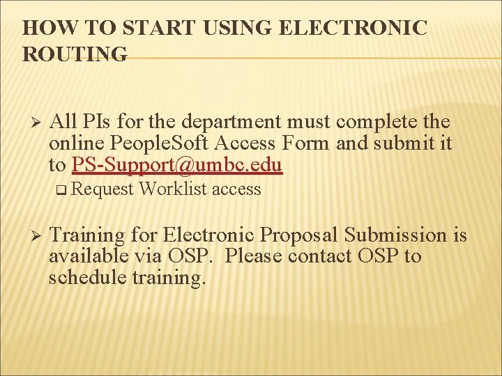 HOW TO START USING ELECTRONIC ROUTING Ø All PIs for the department must complete