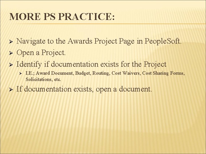 MORE PS PRACTICE: Ø Ø Ø Navigate to the Awards Project Page in People.