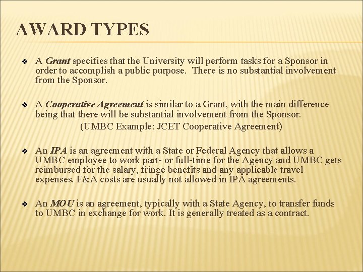 AWARD TYPES v A Grant specifies that the University will perform tasks for a