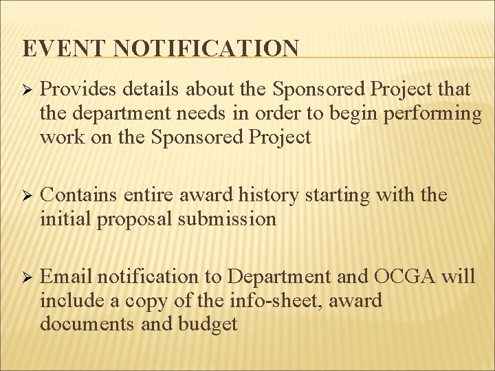 EVENT NOTIFICATION Ø Provides details about the Sponsored Project that the department needs in