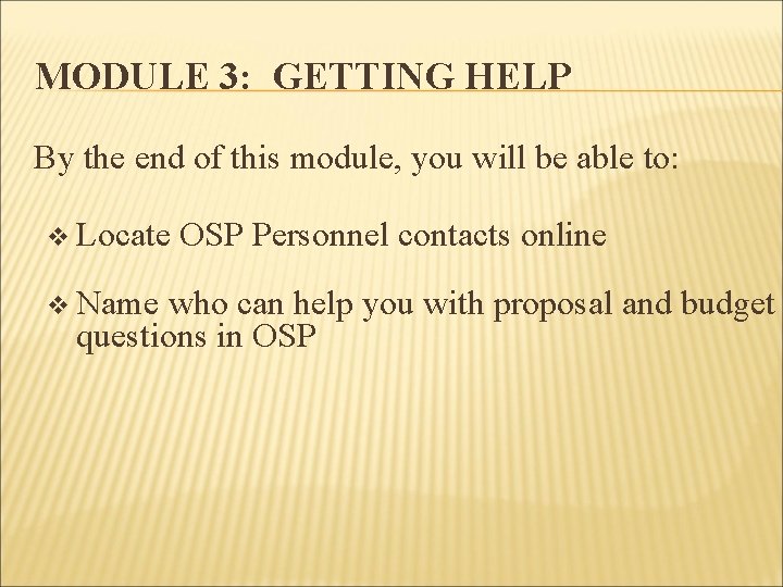 MODULE 3: GETTING HELP By the end of this module, you will be able