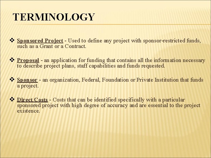 TERMINOLOGY v Sponsored Project - Used to define any project with sponsor-restricted funds, such