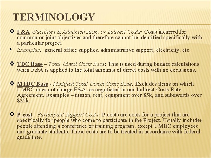 TERMINOLOGY v F&A -Facilities & Administration, or Indirect Costs: Costs incurred for common or