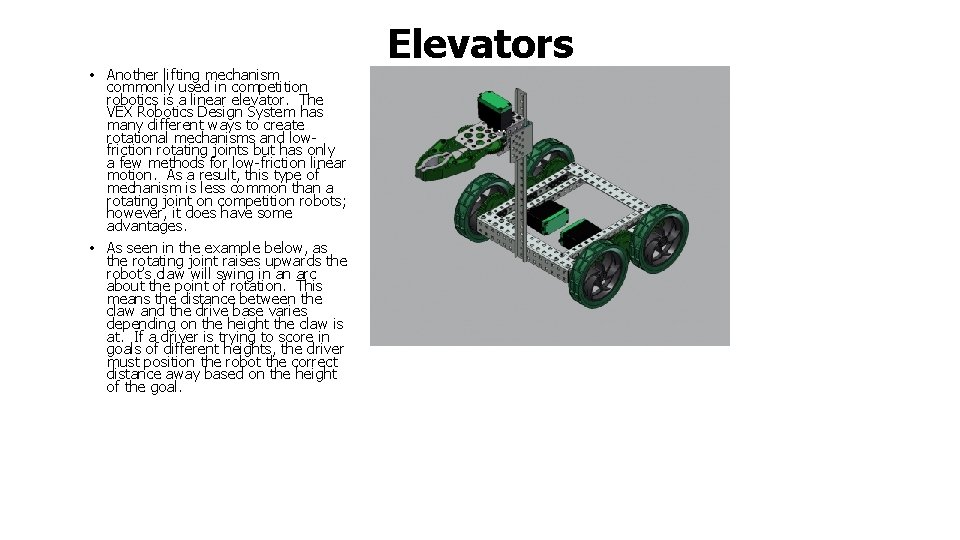  • Another lifting mechanism commonly used in competition robotics is a linear elevator.