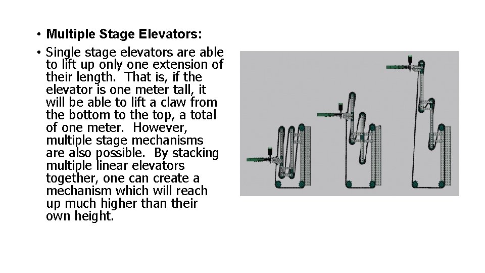  • Multiple Stage Elevators: • Single stage elevators are able to lift up