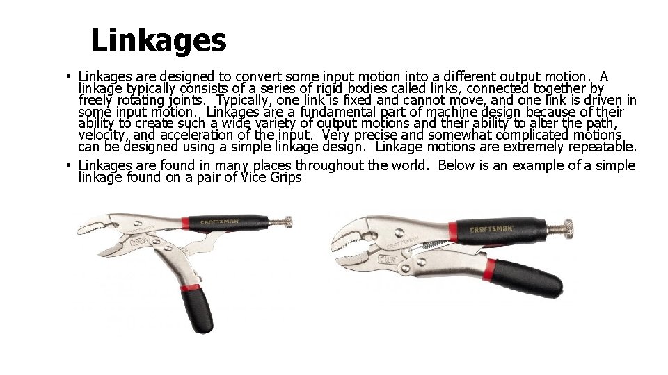 Linkages • Linkages are designed to convert some input motion into a different output
