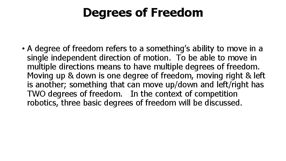 Degrees of Freedom • A degree of freedom refers to a something’s ability to