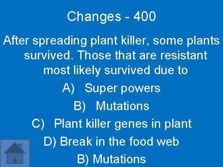 Changes - 400 After spreading plant killer, some plants survived. Those that are resistant