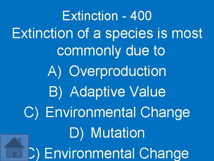 Extinction - 400 Extinction of a species is most commonly due to A) Overproduction