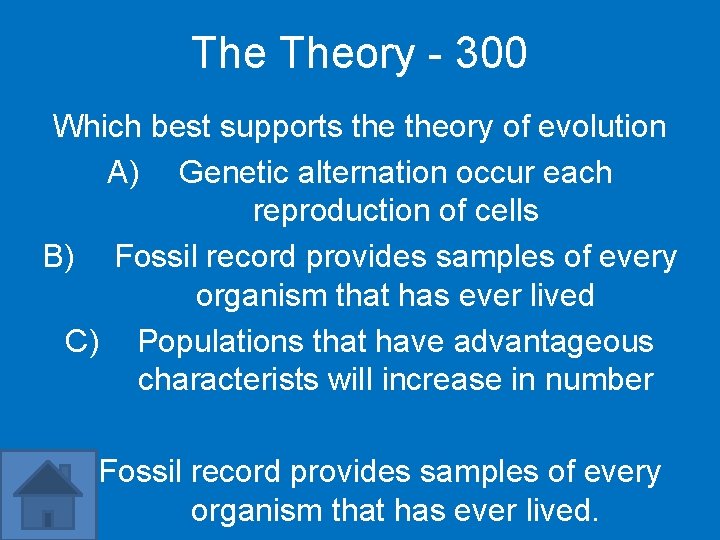 The Theory - 300 Which best supports theory of evolution A) Genetic alternation occur