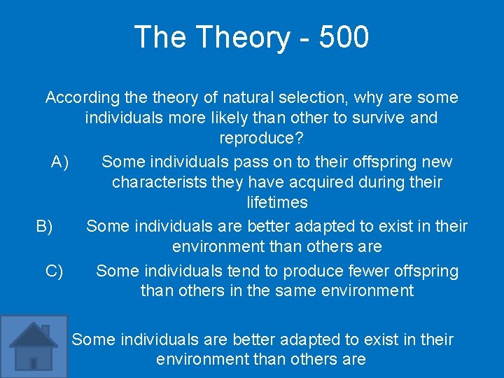 The Theory - 500 According theory of natural selection, why are some individuals more