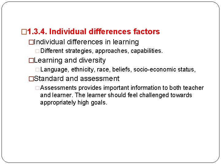 � 1. 3. 4. Individual differences factors �Individual differences in learning �Different strategies, approaches,