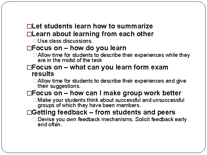 �Let students learn how to summarize �Learn about learning from each other � Use