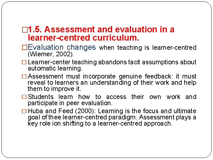 � 1. 5. Assessment and evaluation in a learner-centred curriculum. �Evaluation changes when teaching