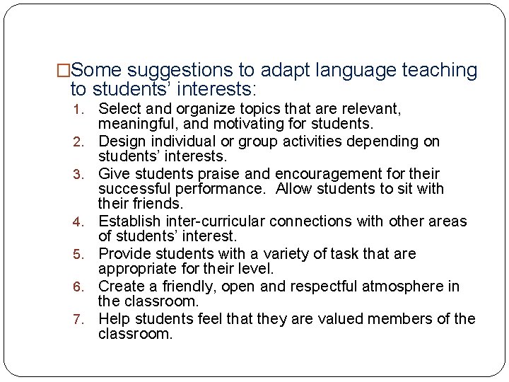 �Some suggestions to adapt language teaching to students’ interests: 1. 2. 3. 4. 5.