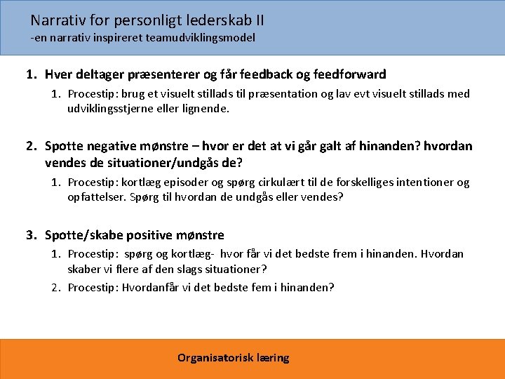 Narrativ for personligt lederskab II -en narrativ inspireret teamudviklingsmodel 1. Hver deltager præsenterer og