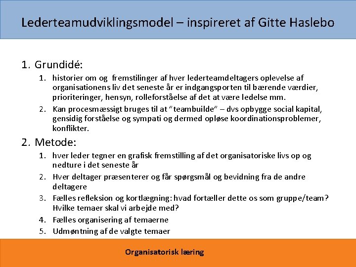 Lederteamudviklingsmodel – inspireret af Gitte Haslebo 1. Grundidé: 1. historier om og fremstilinger af