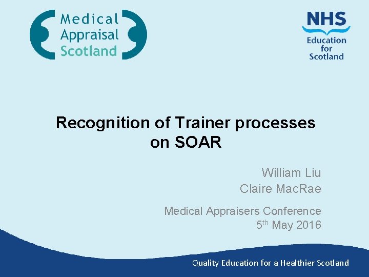Recognition of Trainer processes on SOAR William Liu Claire Mac. Rae Medical Appraisers Conference