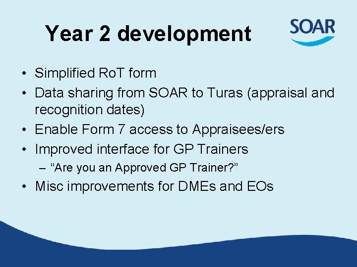 Year 2 development • Simplified Ro. T form • Data sharing from SOAR to