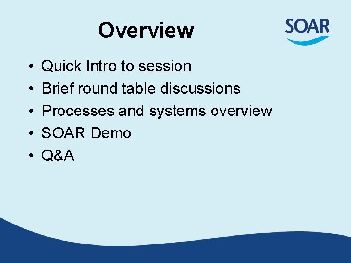 Overview • • • Quick Intro to session Brief round table discussions Processes and