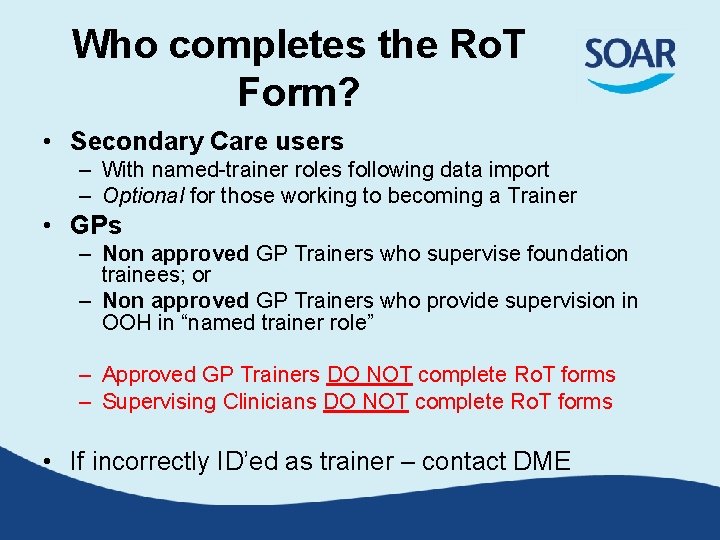 Who completes the Ro. T Form? • Secondary Care users – With named-trainer roles