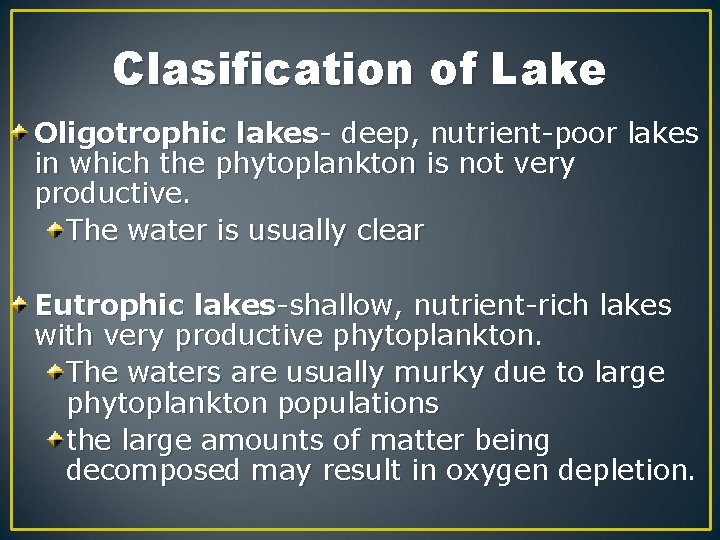 Clasification of Lake Oligotrophic lakes- deep, nutrient-poor lakes in which the phytoplankton is not