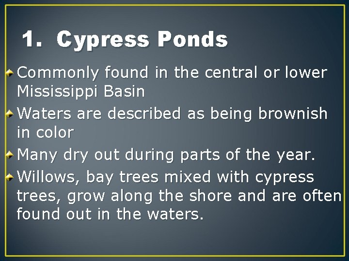 1. Cypress Ponds Commonly found in the central or lower Mississippi Basin Waters are