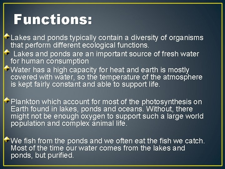 Functions: Lakes and ponds typically contain a diversity of organisms that perform different ecological
