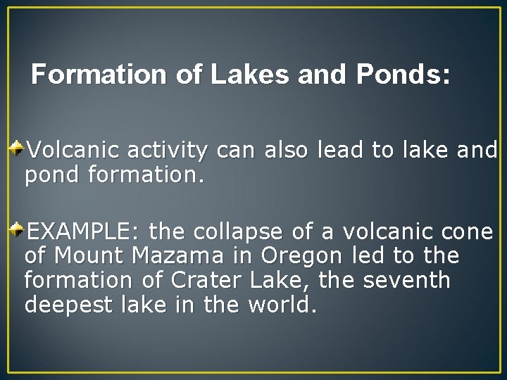 Formation of Lakes and Ponds: Volcanic activity can also lead to lake and pond