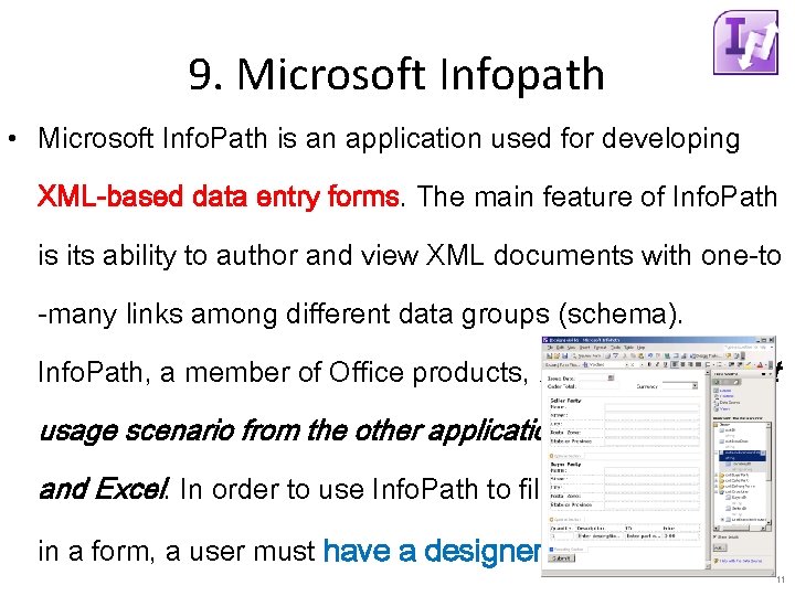 9. Microsoft Infopath • Microsoft Info. Path is an application used for developing XML-based