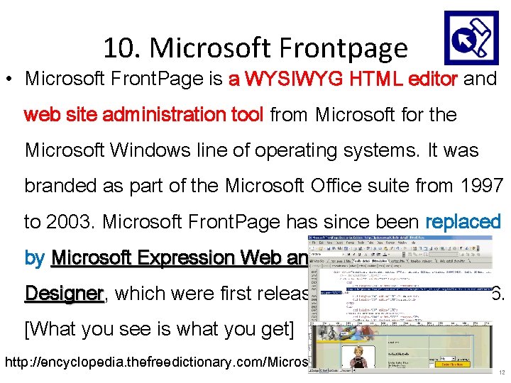 10. Microsoft Frontpage • Microsoft Front. Page is a WYSIWYG HTML editor and web