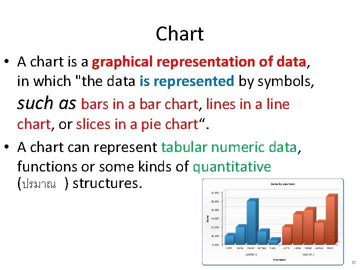 Chart • A chart is a graphical representation of data, in which "the data