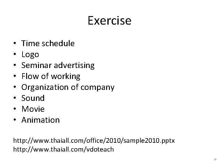 Exercise • • Time schedule Logo Seminar advertising Flow of working Organization of company