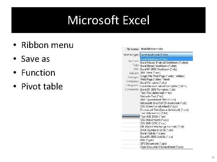 Microsoft Excel • • Ribbon menu Save as Function Pivot table 38 