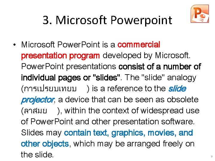 3. Microsoft Powerpoint • Microsoft Power. Point is a commercial presentation program developed by