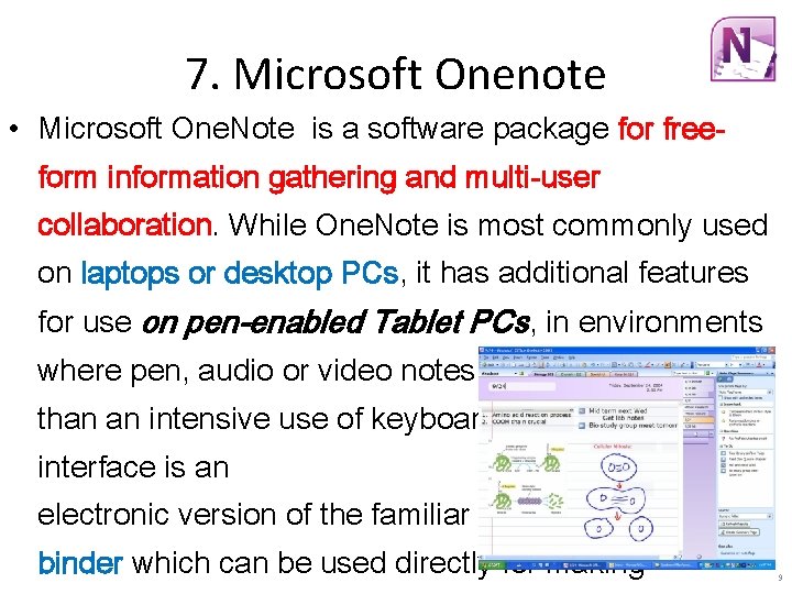 7. Microsoft Onenote • Microsoft One. Note is a software package for freeform information