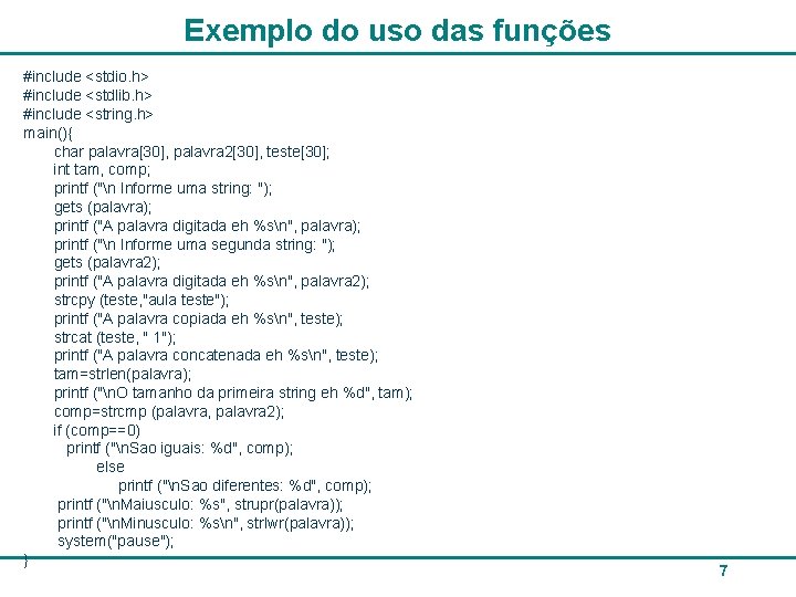 Exemplo do uso das funções #include <stdio. h> #include <stdlib. h> #include <string. h>