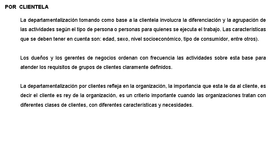 POR CLIENTELA La departamentalización tomando como base a la clientela involucra la diferenciación y